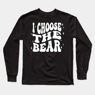 I Choose The Bear In The Woods Sarcastic Feminist Pro Choice Long Sleeve T-Shirt